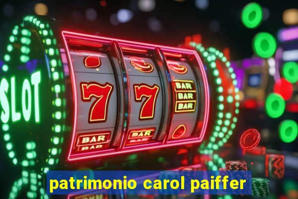 patrimonio carol paiffer